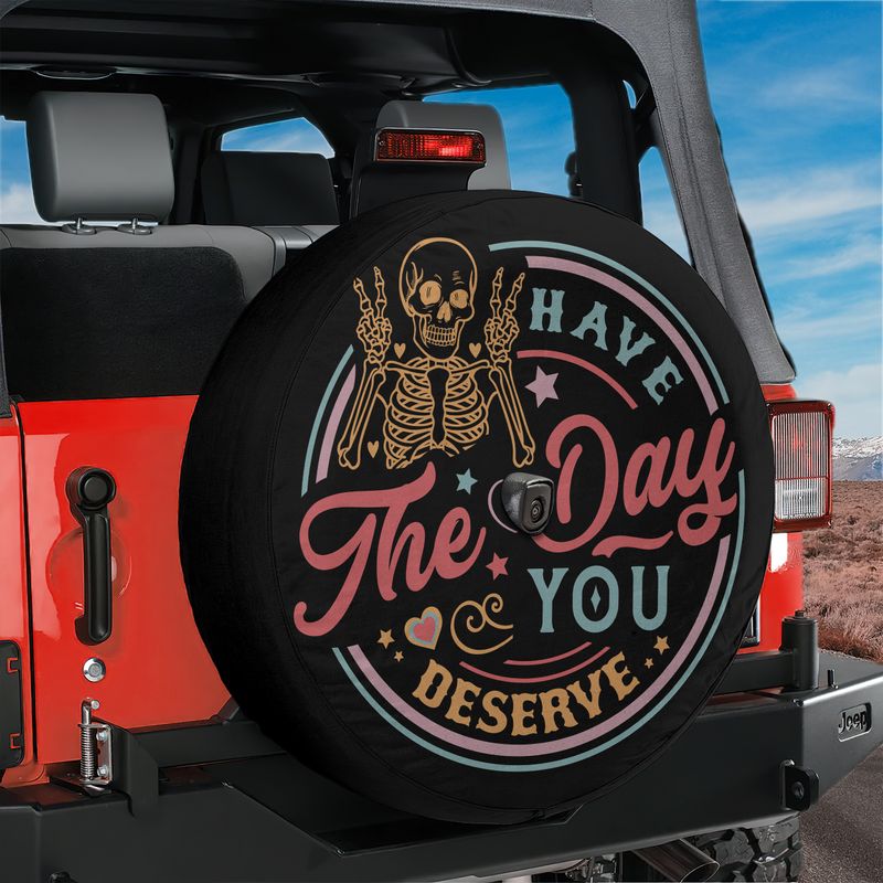 Have the Day You Deserve Spare Tire Cover With Backup Camera Hole