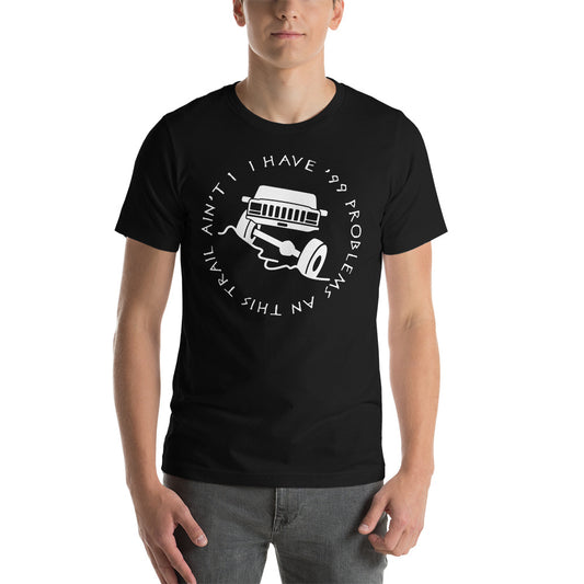 99 Problems This Trail Aint One Short-Sleeve Unisex T-Shirt